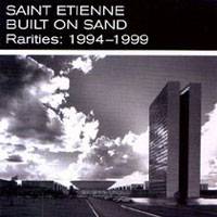 Saint Etienne : Built on Sand